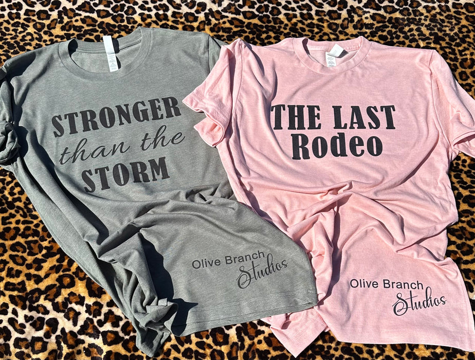Last Rodeo Movie tee | Stronger than the Storm tee | Olive Branch Studios